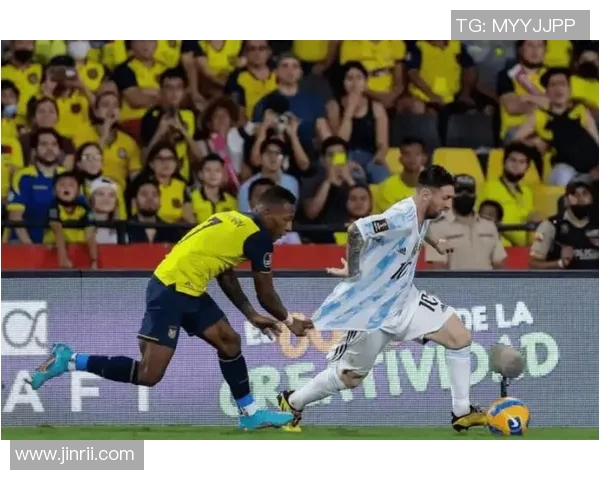 南美世预赛阿根廷对阵厄瓜多尔精彩直播全程回顾与分析